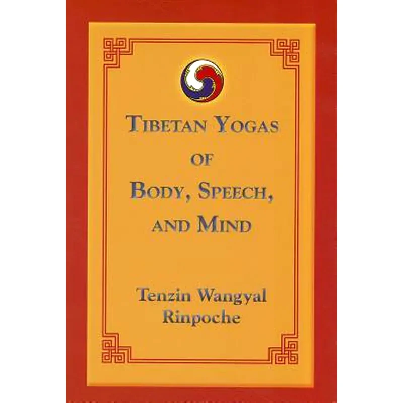 Tibetan Yogas of Body, Speech, and Mind
