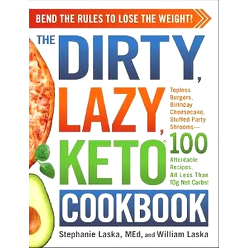 The DIRTY, LAZY, KETO Cookbook