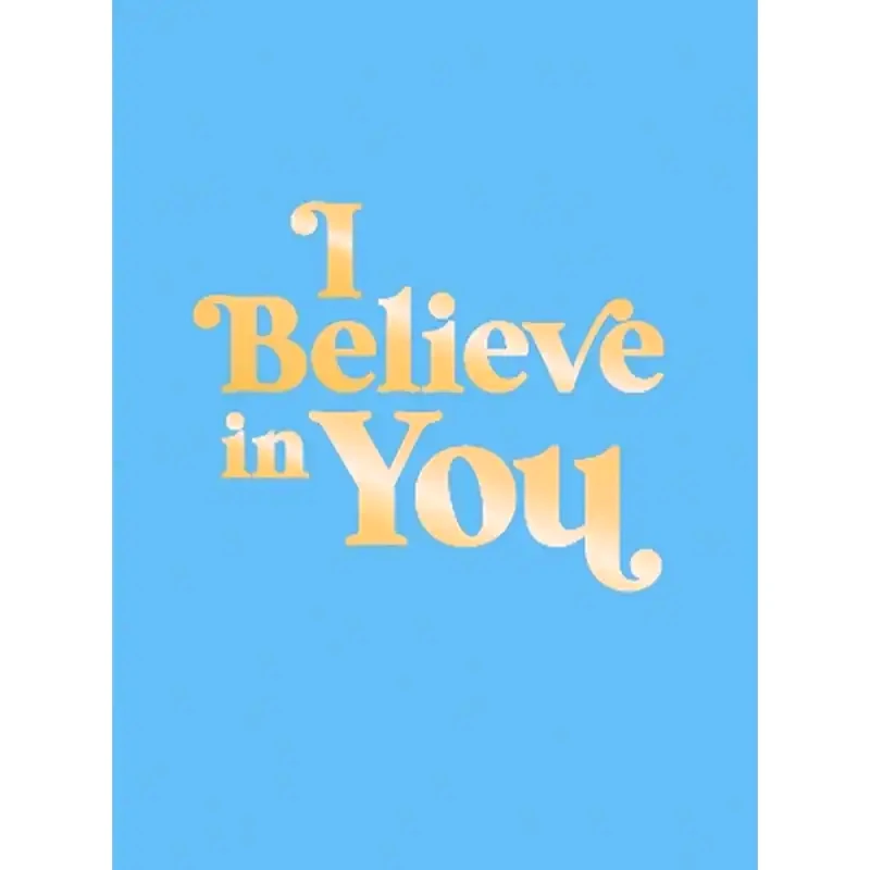 I Believe in You