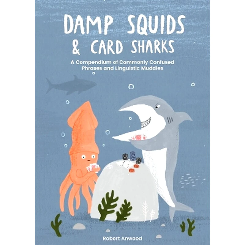 Damp Squids and Card Sharks