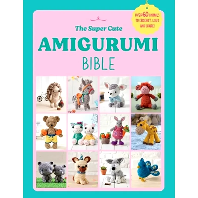 The Super Cute Amigurumi Bible