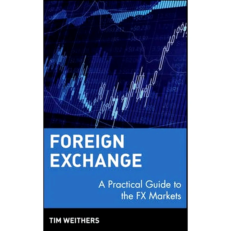 Foreign Exchange - Practical Guide to the FX Markets