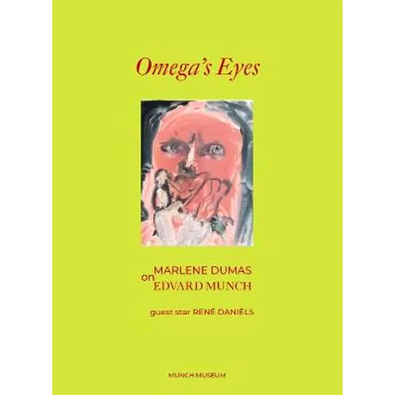 Omegas Eyes- Marlene Dumas on Edvard Munch