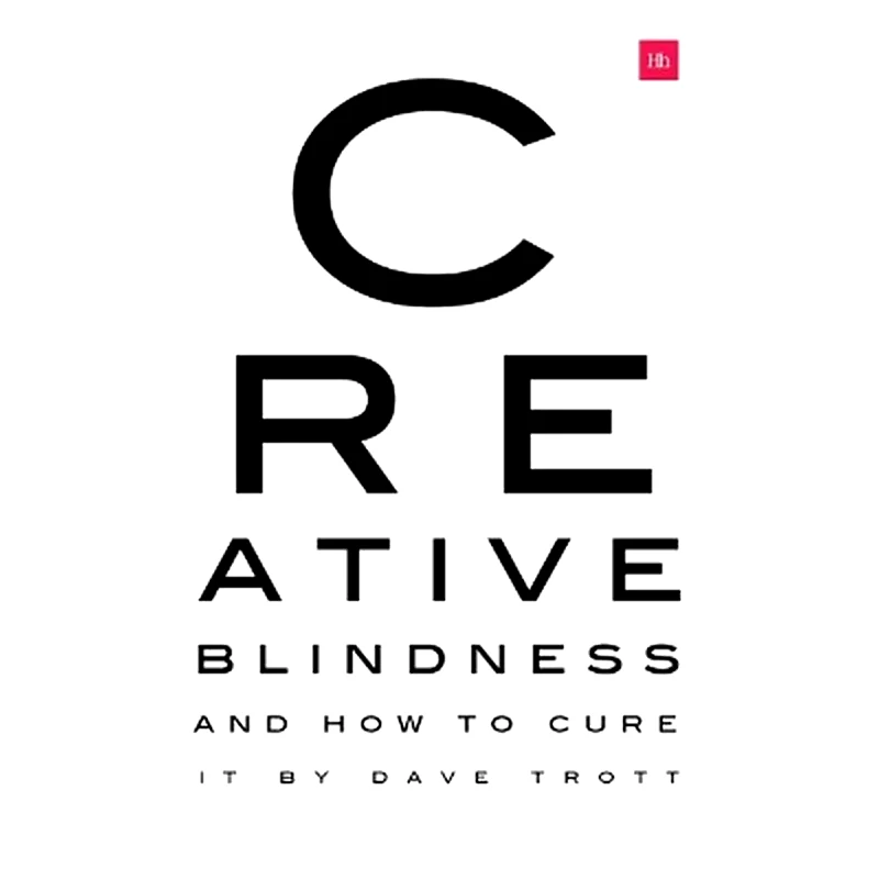 Creative Blindness (And How To Cure It)