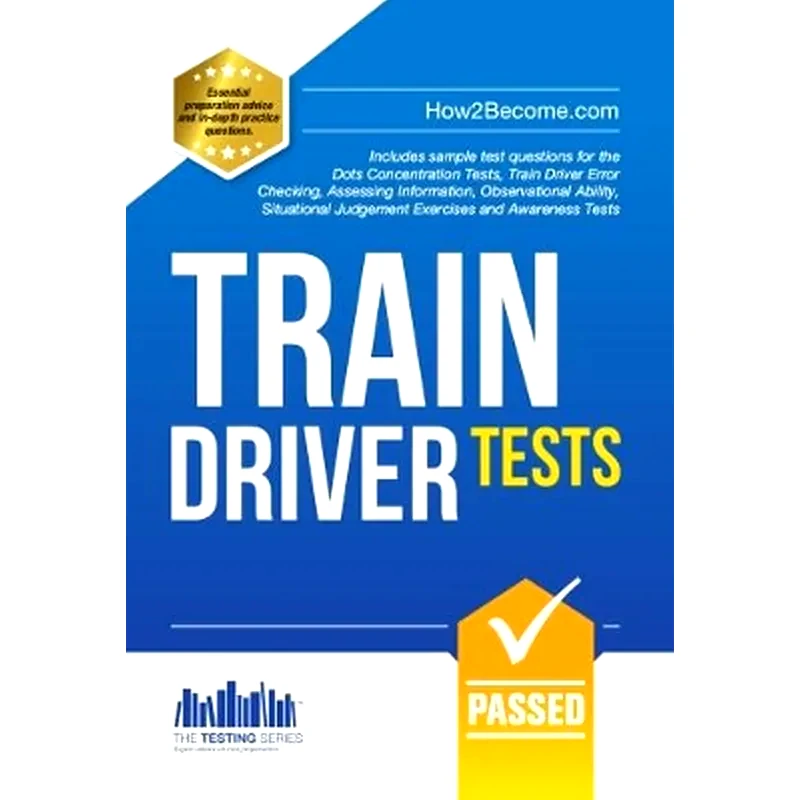 Train Driver Tests: The Ultimate Guide for Passing the New Trainee Train Driver Selection Tests: ATAVT, TEA-OCC, SJEs and Group Bourdon Concentration Tests