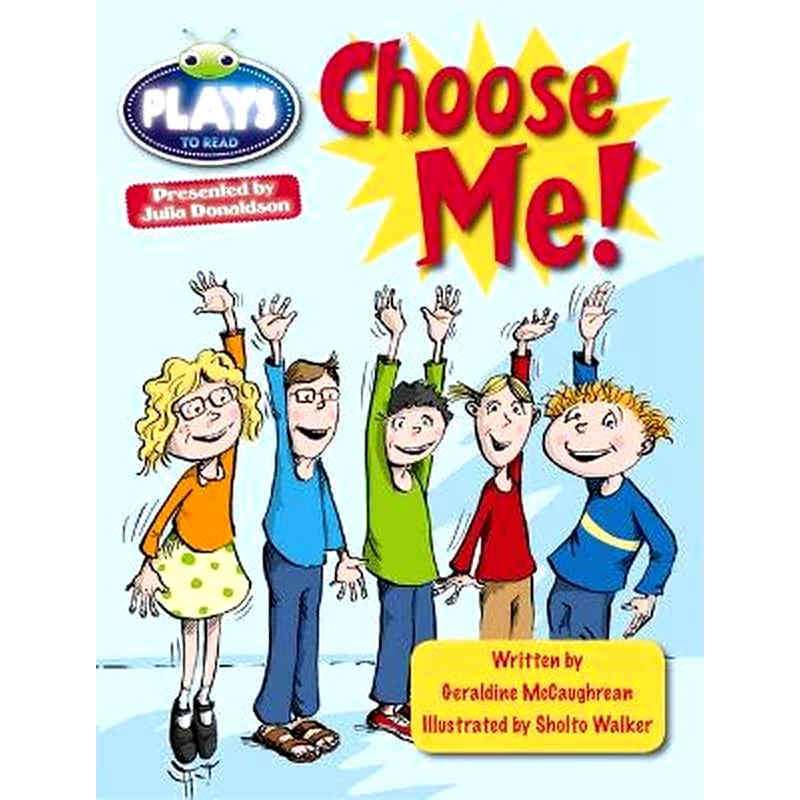 Bug Club Guided Plays by Julia Donaldson Year Two Lime Lime Choose Me BC JD Plays Lime/3C Choose Me Lime/3c